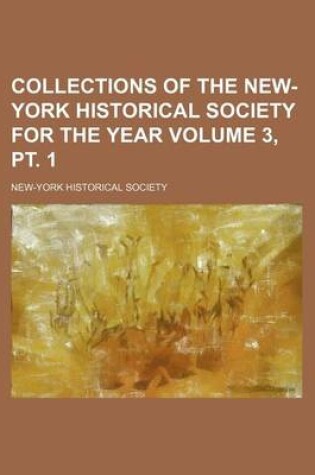 Cover of Collections of the New-York Historical Society for the Year Volume 3, PT. 1