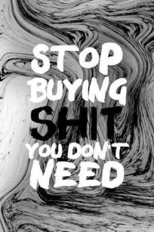 Cover of Stop Buying Shit You Don't Need