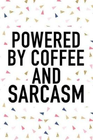 Cover of Powered by Coffee and Sarcasm