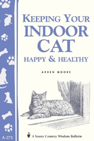 Cover of Keeping Your Indoor Cat Happy and Healthy: Storey's Country Wisdom Bulletin  A.271