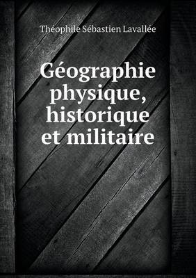 Book cover for Géographie physique, historique et militaire
