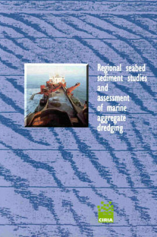 Cover of Regional Seabed Sediment Studies and Assessment of Marine Aggregate Dredging