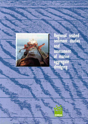 Book cover for Regional Seabed Sediment Studies and Assessment of Marine Aggregate Dredging