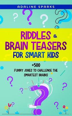 Book cover for Riddles & Brain Teasers For Smart Kids 5-8