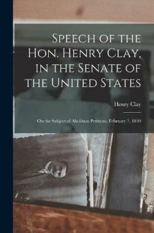 Cover of Speech of the Hon. Henry Clay, in the Senate of the United States