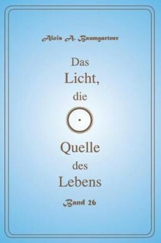 Cover of Das Licht, Die Quelle Des Lebens - Band 26