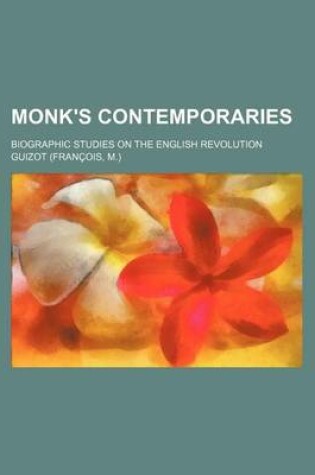 Cover of Monk's Contemporaries; Biographic Studies on the English Revolution