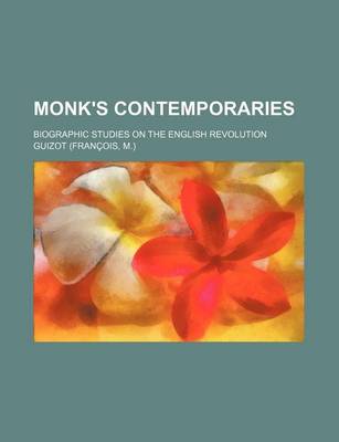 Book cover for Monk's Contemporaries; Biographic Studies on the English Revolution