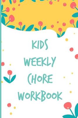 Book cover for Kids Weekly Chore Workbook