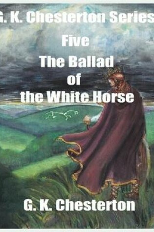 Cover of G. K. Chesterton Series Five: The Ballad of the White Horse