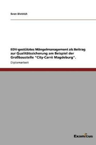 Cover of EDV-gestutztes Mangelmanagement als Beitrag zur Qualitatssicherung am Beispiel der Grossbaustelle City-Carre Magdeburg