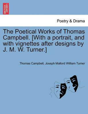 Book cover for The Poetical Works of Thomas Campbell. [With a Portrait, and with Vignettes After Designs by J. M. W. Turner.]