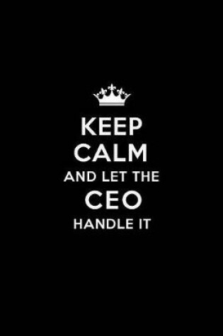 Cover of Keep Calm and Let the CEO Handle It