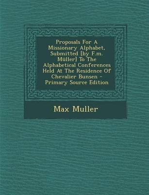 Book cover for Proposals for a Missionary Alphabet, Submitted [By F.M. Muller] to the Alphabetical Conferences Held at the Residence of Chevalier Bunsen