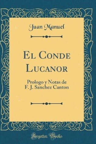 Cover of El Conde Lucanor: Prologo y Notas de F. J. Sanchez Canton (Classic Reprint)