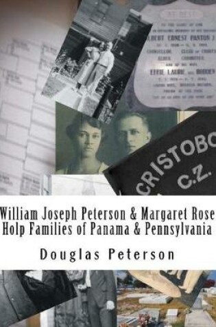 Cover of William Joseph Peterson & Margaret Rose Holp Families of Panama & PA