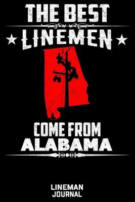 Book cover for The Best Linemen Come From Alabama Lineman Journal