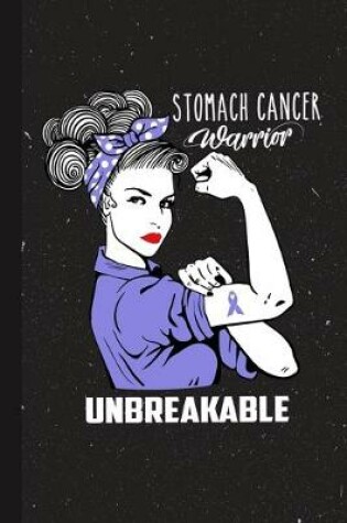 Cover of Stomach Cancer Warrior Unbreakable