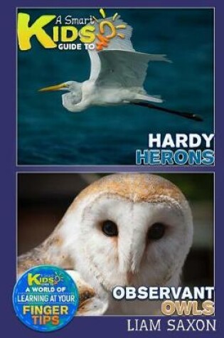 Cover of A Smart Kids Guide to Hardy Herons and Observant Owls