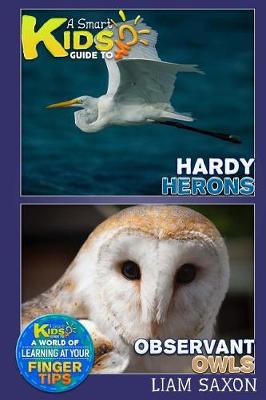 Book cover for A Smart Kids Guide to Hardy Herons and Observant Owls