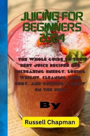 Cover of Juicing for Beginners 2024