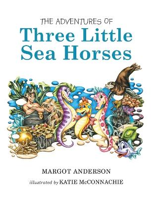 Book cover for The Adventures of Three Little Sea Horses