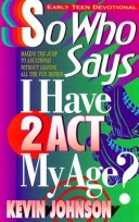 Book cover for So Who Says I Have 2 Act My Age?