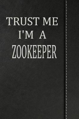 Book cover for Trust Me I'm a Zookeeper