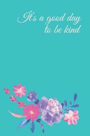 Cover of It's a Good Day to Be Kind