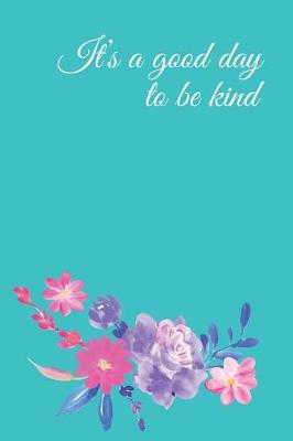 Book cover for It's a Good Day to Be Kind