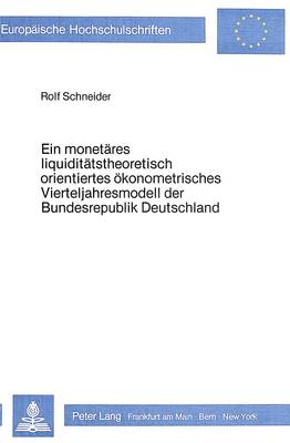 Book cover for Ein Monetaeres Liquiditaetstheoretisch Orientiertes Oekonometrisches Vierteljahresmodell Der Bundesrepublik Deutschland