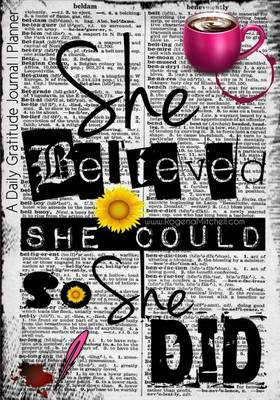 Book cover for She Believed She Could So She Did - A Daily Gratitude Journal Planner