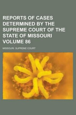 Cover of Reports of Cases Determined by the Supreme Court of the State of Missouri Volume 86