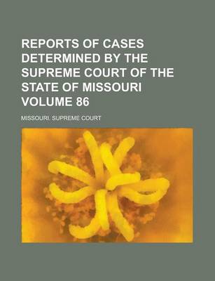 Book cover for Reports of Cases Determined by the Supreme Court of the State of Missouri Volume 86