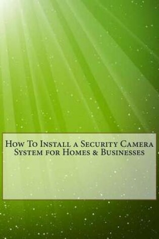 Cover of How to Install a Security Camera System for Homes & Businesses