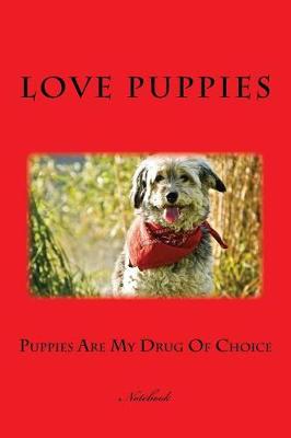 Book cover for Puppies Are My Drug Of Choice