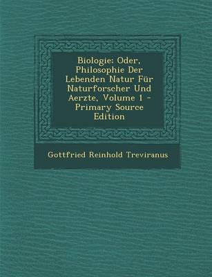 Book cover for Biologie; Oder, Philosophie Der Lebenden Natur Fur Naturforscher Und Aerzte, Volume 1