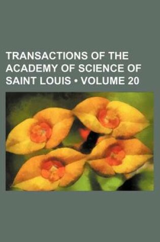 Cover of Transactions of the Academy of Science of Saint Louis (Volume 20)