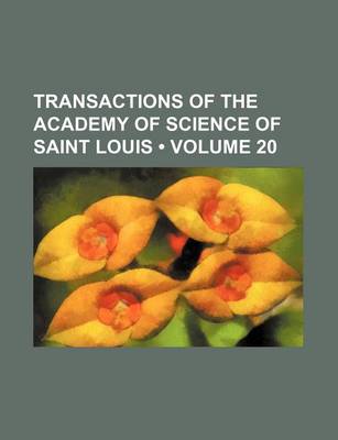 Book cover for Transactions of the Academy of Science of Saint Louis (Volume 20)