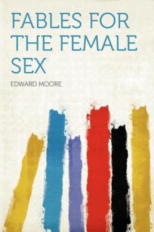 Cover of Fables for the Female Sex