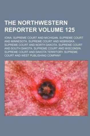 Cover of The Northwestern Reporter Volume 125