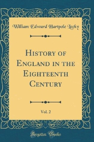 Cover of History of England in the Eighteenth Century, Vol. 2 (Classic Reprint)