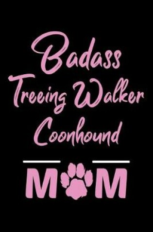 Cover of Badass Treeing Walker Coonhound Mom