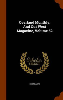 Book cover for Overland Monthly, and Out West Magazine, Volume 52