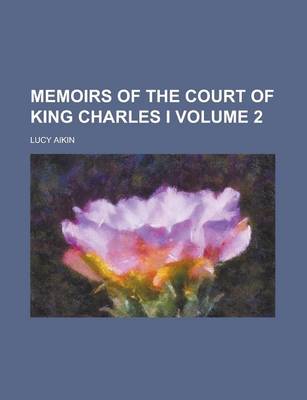 Book cover for Memoirs of the Court of King Charles I Volume 2