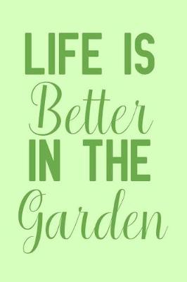 Book cover for Life Is Better in the Garden