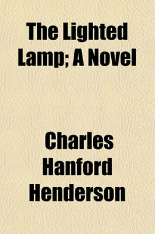 Cover of The Lighted Lamp; A Novel