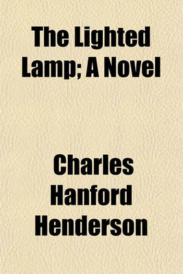 Book cover for The Lighted Lamp; A Novel