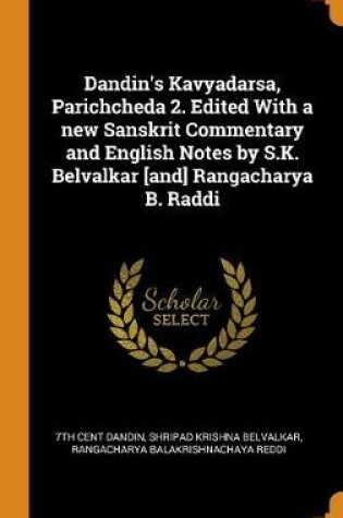 Cover of Dandin's Kavyadarsa, Parichcheda 2. Edited with a New Sanskrit Commentary and English Notes by S.K. Belvalkar [and] Rangacharya B. Raddi