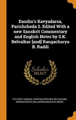 Book cover for Dandin's Kavyadarsa, Parichcheda 2. Edited with a New Sanskrit Commentary and English Notes by S.K. Belvalkar [and] Rangacharya B. Raddi